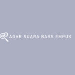 Agar Suara Bass Empuk