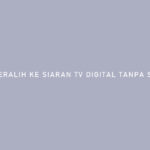 Cara Beralih ke Siaran TV Digital Tanpa Set Top Box