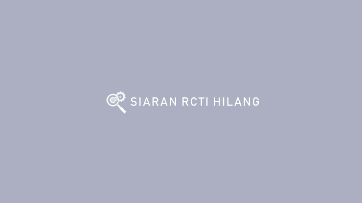 SIARAN RCTI HILANG