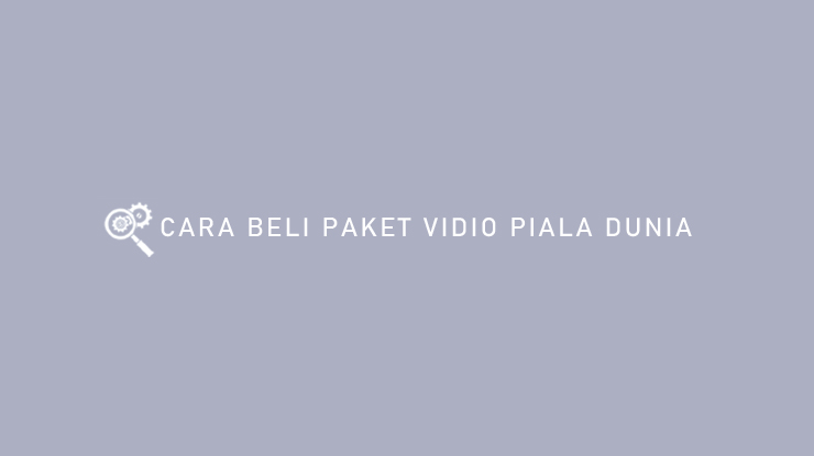 CARA BELI PAKET VIDIO PIALA DUNIA