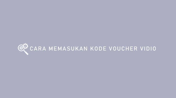 CARA MEMASUKAN KODE VOUCHER VIDIO