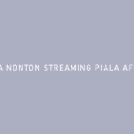 CARA NONTON STREAMING PIALA AFF GRATIS