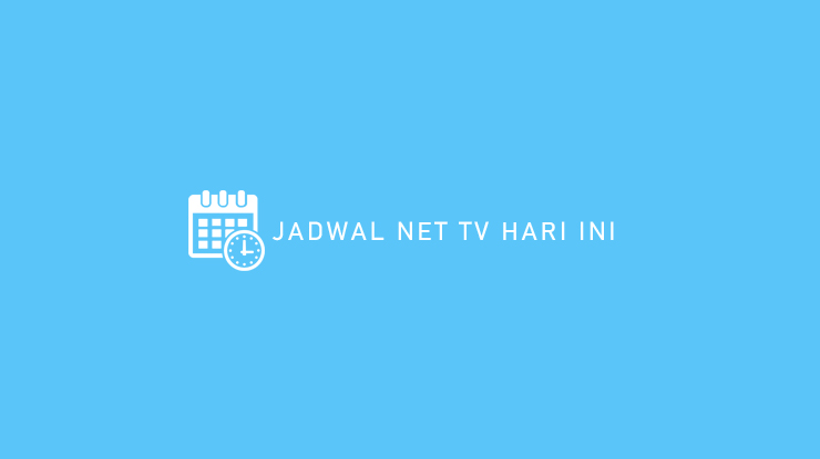 JADWAL NET TV HARI INI