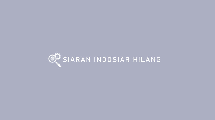 SIARAN INDOSIAR HILANG