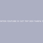 CARA NONTON YOUTUBE DI SET TOP BOX TANPA DONGLE WIFI