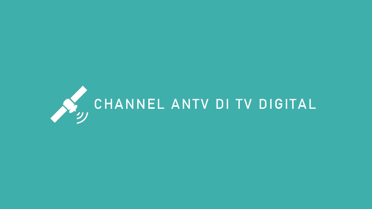 CHANNEL ANTV DI TV DIGITAL