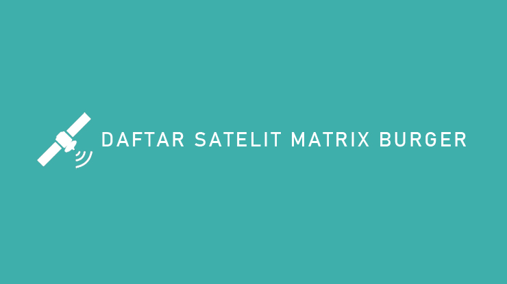 DAFTAR SATELIT MATRIX BURGER