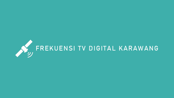 FREKUENSI TV DIGITAL KARAWANG