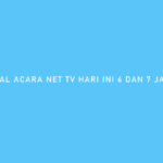 JADWAL ACARA NET TV HARI INI 6 DAN 7 JANUARI 2023