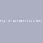 KENAPA SET TOP BOX TIDAK ADA SIARAN TV DIGITAL