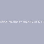 SIARAN METRO TV HILANG DI K VISION