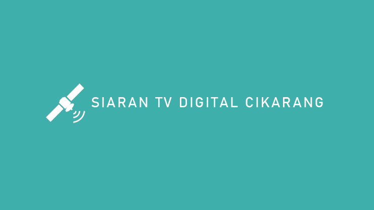 SIARAN TV DIGITAL CIKARANG