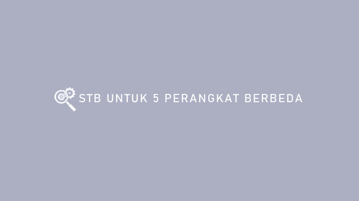STB UNTUK 5 PERANGKAT BERBEDA