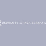 UKURAN TV 43 INCH BERAPA CM