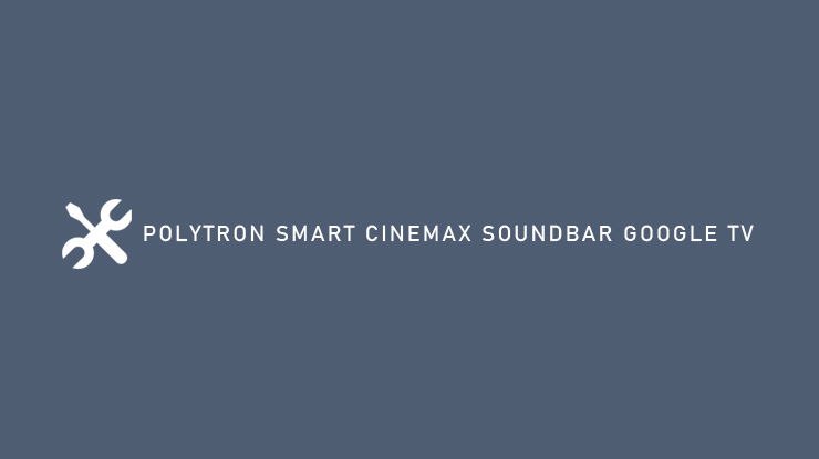 polytron smart cinemax soundbar google tv
