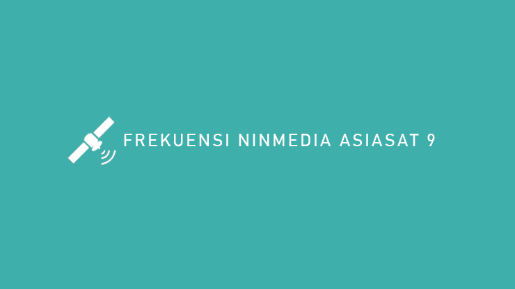 FREKUENSI NINMEDIA ASIASAT 9