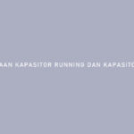 PERBEDAAN KAPASITOR RUNNING DAN KAPASITOR STARTING