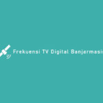 Frekuensi TV Digital Banjarmasin