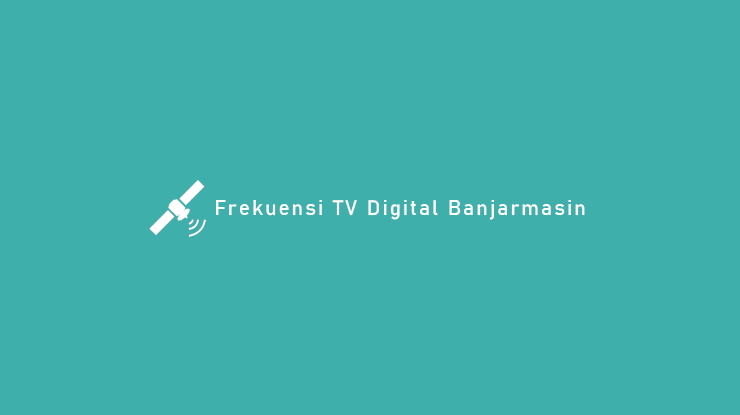 Frekuensi TV Digital Banjarmasin