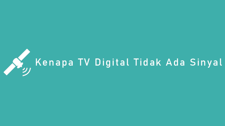 Kenapa TV Digital Tidak Ada Sinyal