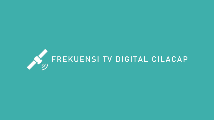 Frekuensi TV Digital Cilacap