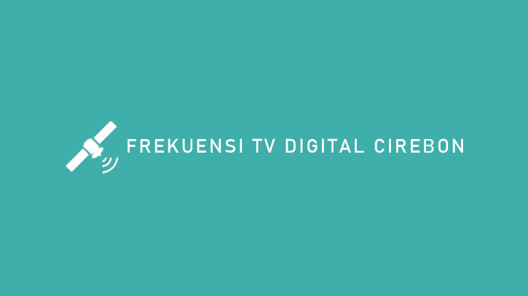 Frekuensi TV Digital Cirebon