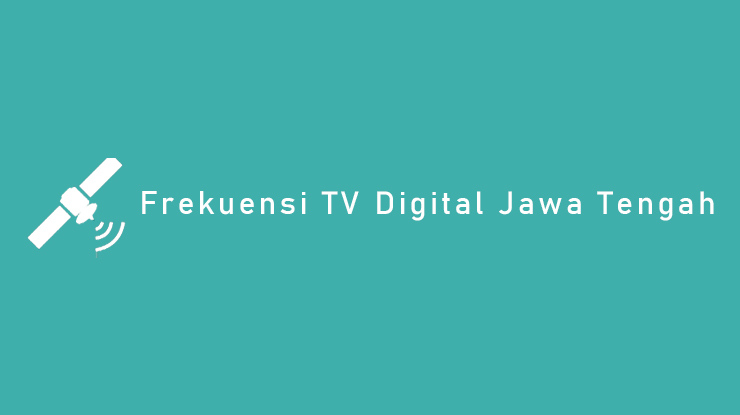 Frekuensi TV Digital Jawa Tengah