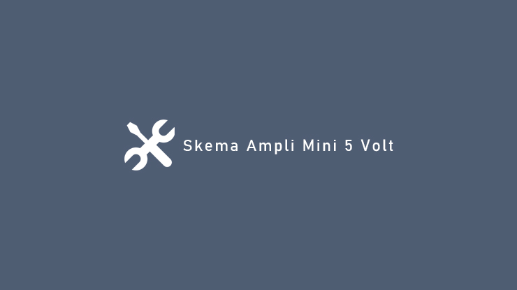 Skema Ampli Mini 5 Volt