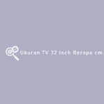Ukuran TV 32 Inch Berapa cm