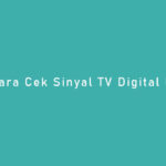 Cara Cek Sinyal TV Digital lewat HP