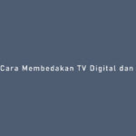 Cara Membedakan TV Digital dan Analog