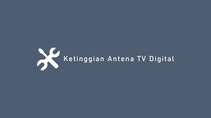 Ketinggian Antena TV Digital