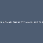 Cara Mencari Siaran TV yang Hilang Di Set Top Box