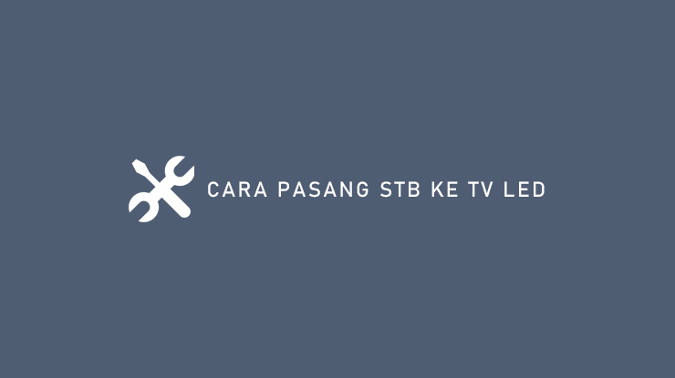 Cara Pasang STB Ke TV Led